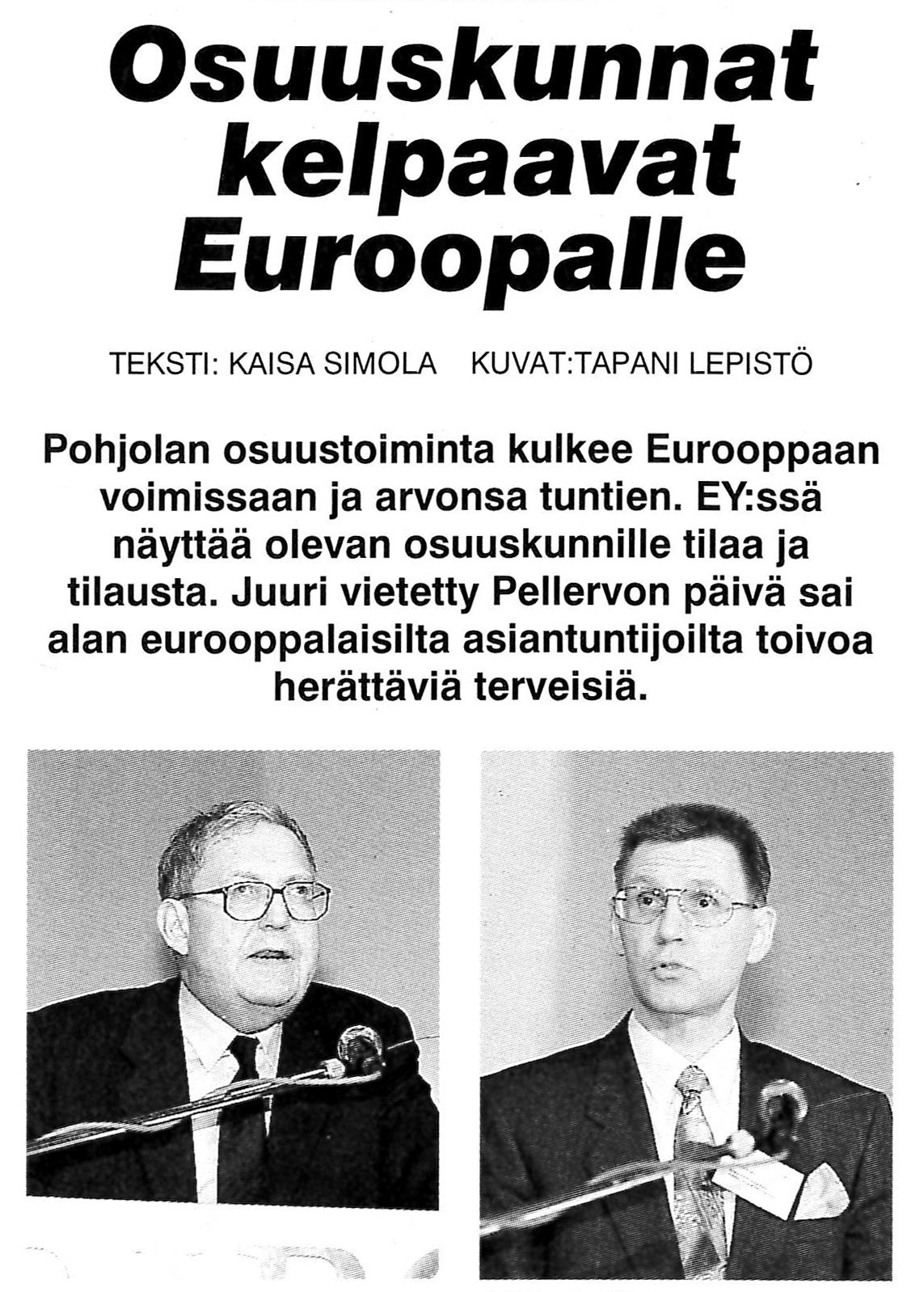 Pellervon päivä vuonna 1992 oli mediatapahtuma, kun uutisväki piiritti paikalle saapuvaa pääministeri Esko Ahoa. Pellervo-Seuran valtuuskunnan puheenjohtaja Heikki Haavisto ja SOK:n hallintoneuvoston puheenjohtaja Kari Neilimo arvioivat, että osuustoiminnallisilla yrityksillä olisi hyviä mahdollisuuksia myös EY:ssä.